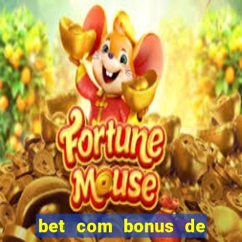 bet com bonus de boas vindas