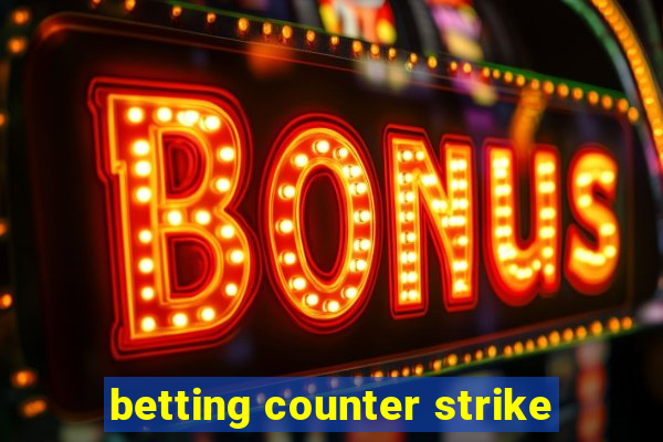 betting counter strike