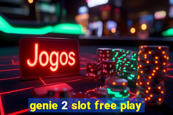 genie 2 slot free play