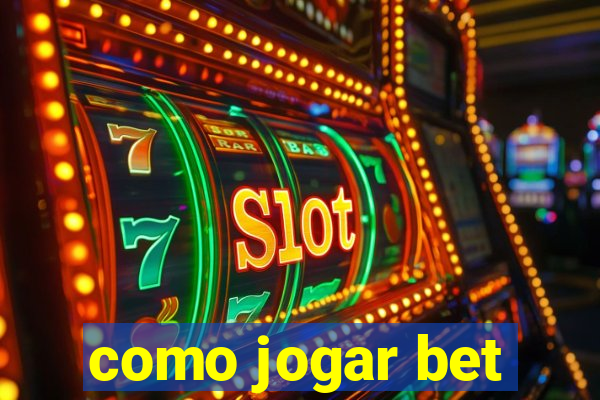 como jogar bet