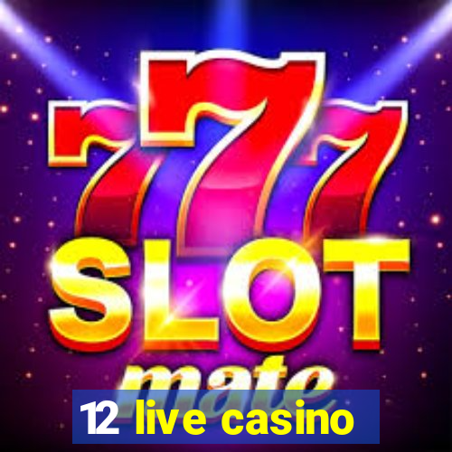 12 live casino