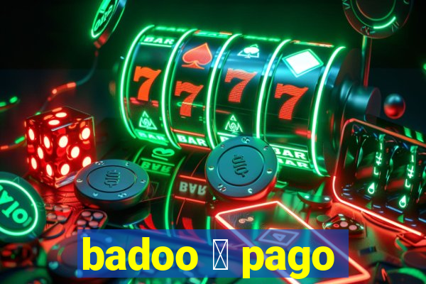 badoo 茅 pago