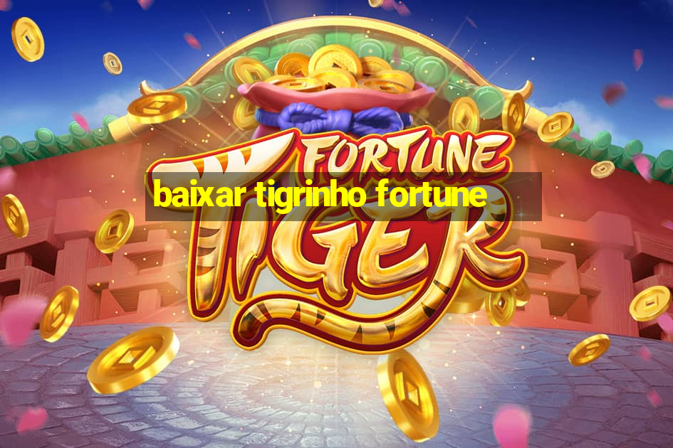 baixar tigrinho fortune