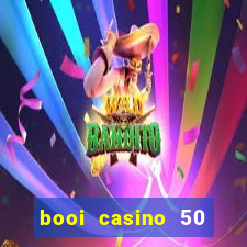 booi casino 50 free spins no deposit