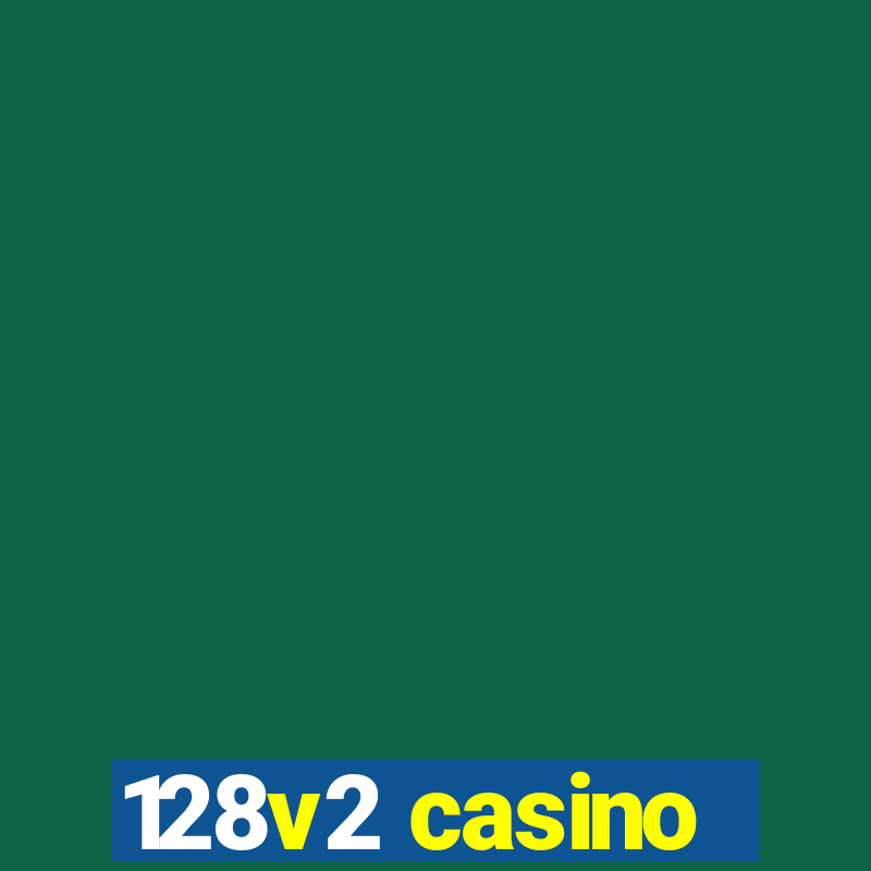 128v2 casino