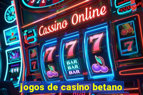 jogos de casino betano