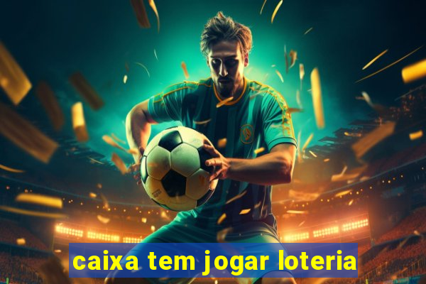 caixa tem jogar loteria