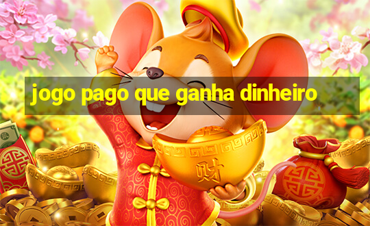 jogo pago que ganha dinheiro