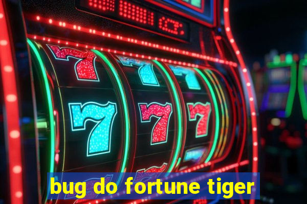 bug do fortune tiger