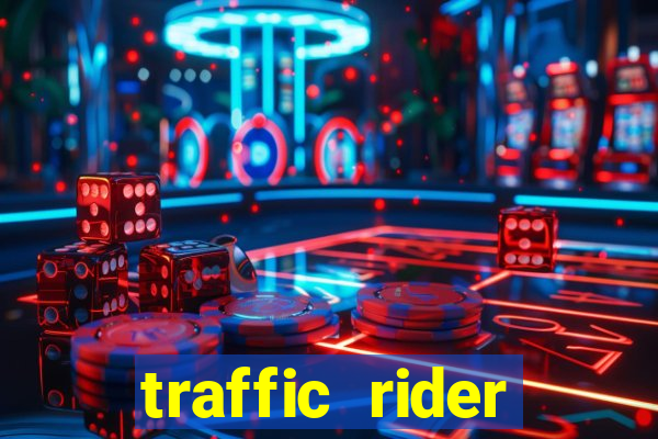 traffic rider dinheiro infinito