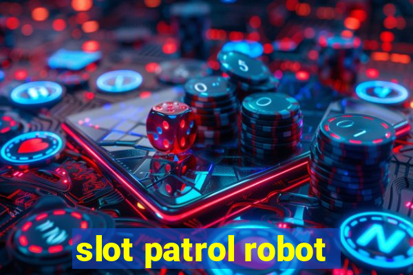 slot patrol robot