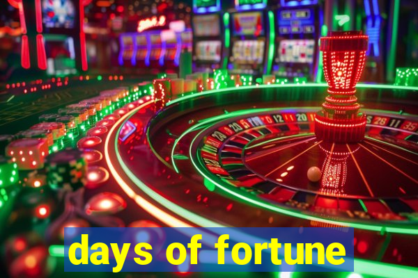 days of fortune