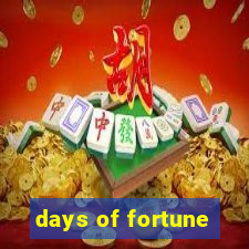 days of fortune