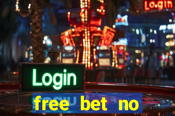 free bet no deposit required