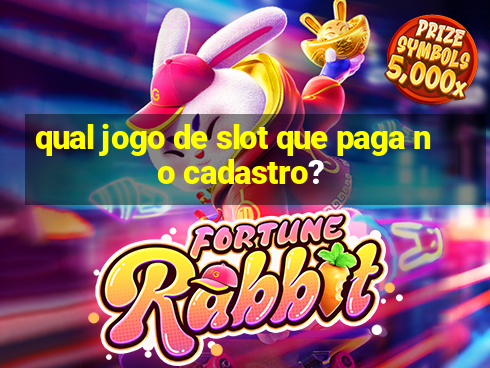 qual jogo de slot que paga no cadastro?