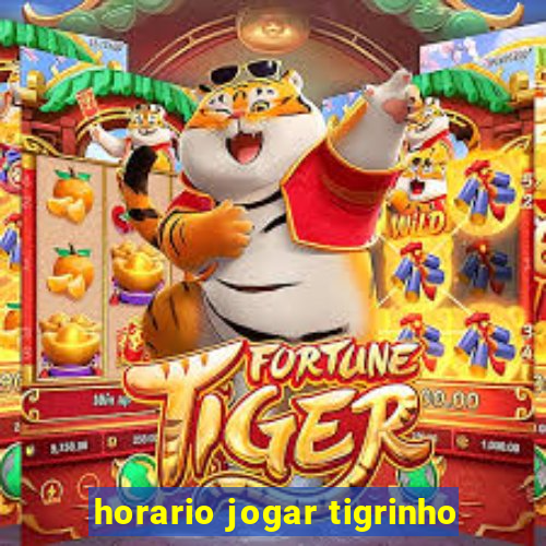 horario jogar tigrinho