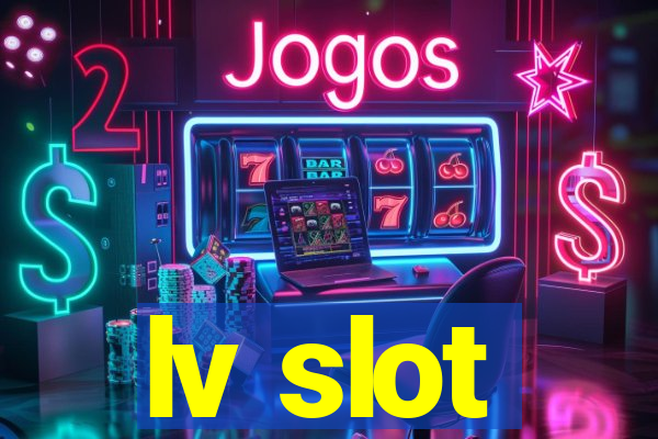 lv slot