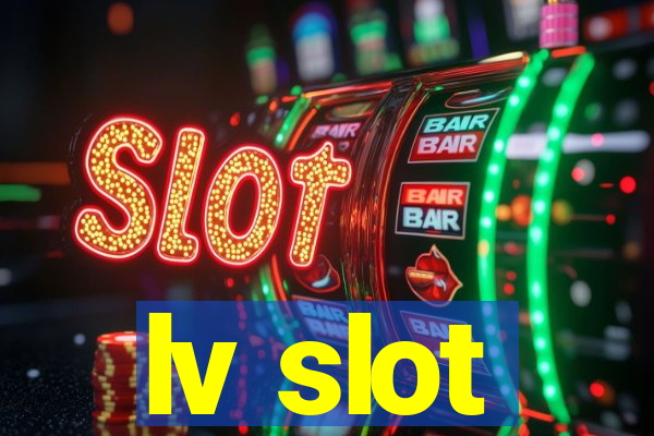 lv slot