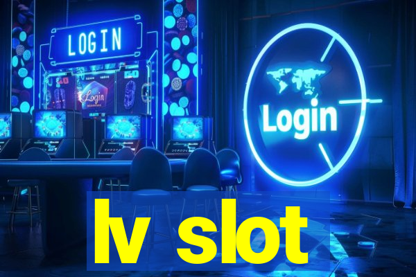 lv slot