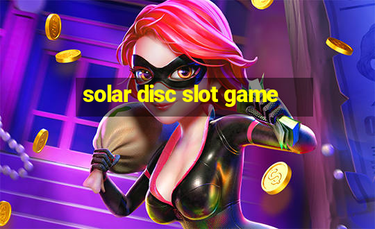 solar disc slot game