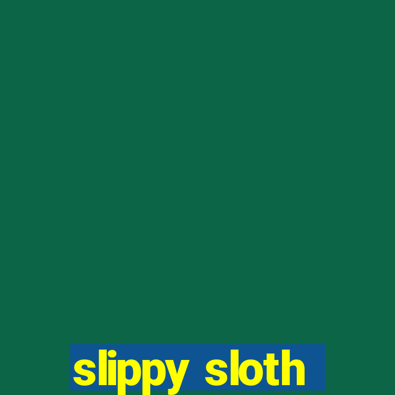 slippy sloth