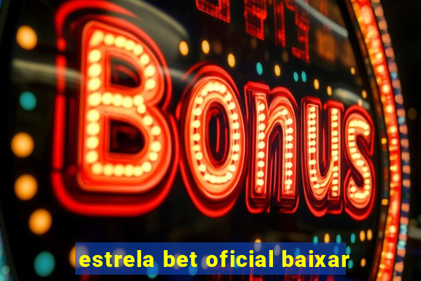 estrela bet oficial baixar