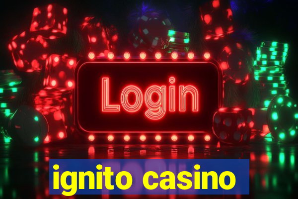 ignito casino