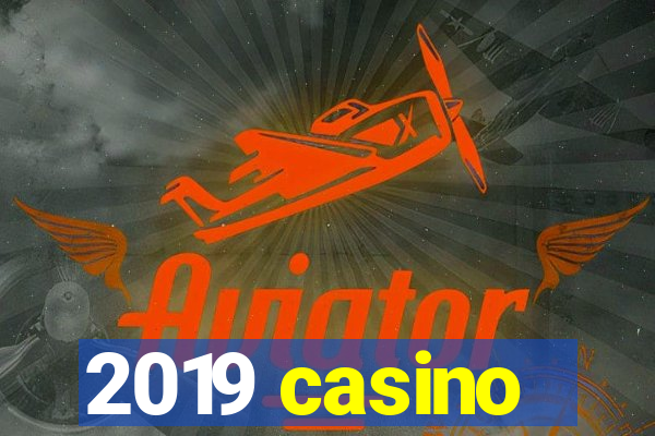 2019 casino