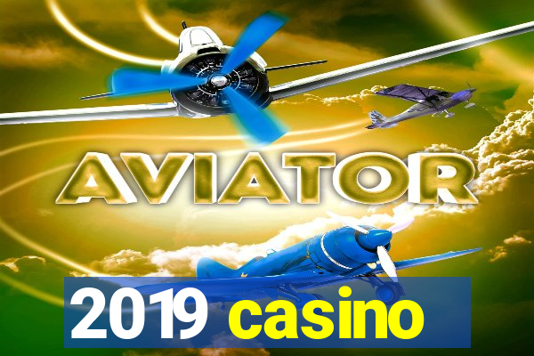 2019 casino