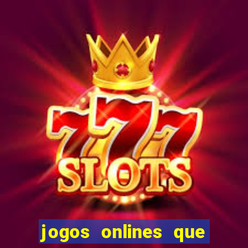 jogos onlines que d?o dinheiro