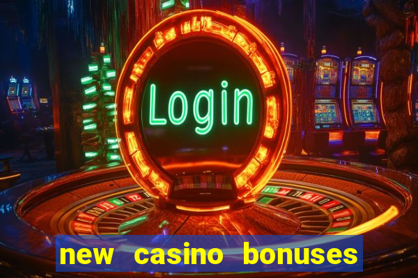 new casino bonuses no deposit