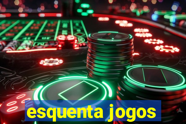 esquenta jogos