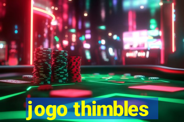 jogo thimbles