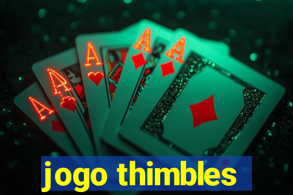 jogo thimbles