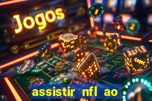 assistir nfl ao vivo multicanais