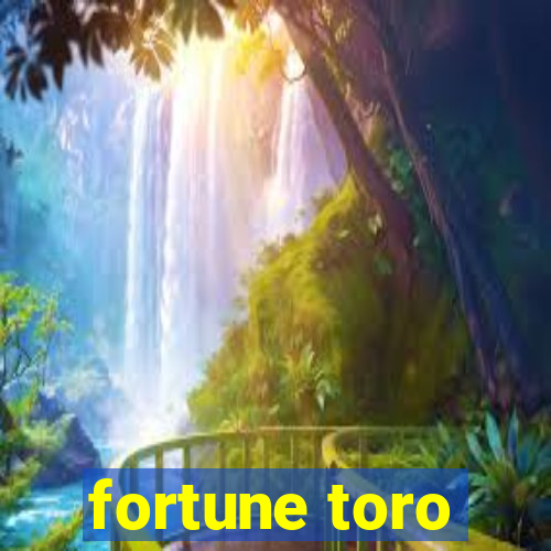 fortune toro