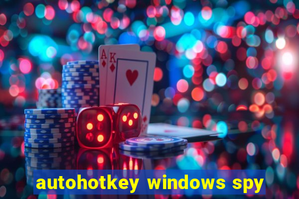 autohotkey windows spy