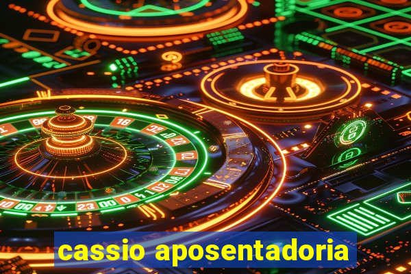 cassio aposentadoria