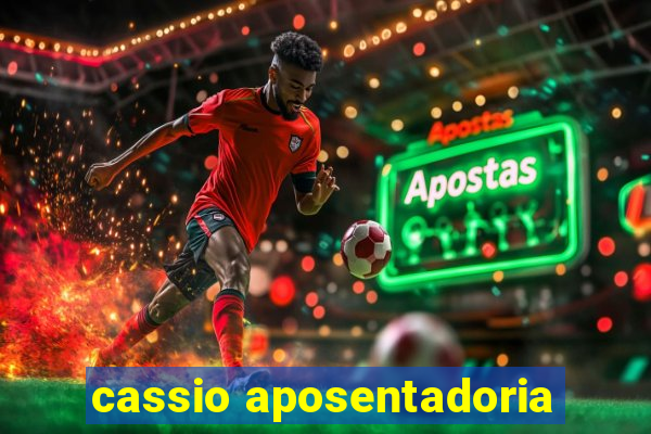 cassio aposentadoria