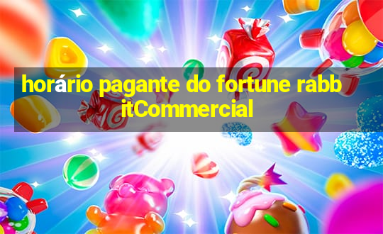 horário pagante do fortune rabbitCommercial