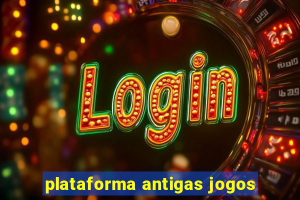 plataforma antigas jogos