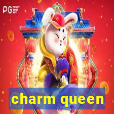 charm queen