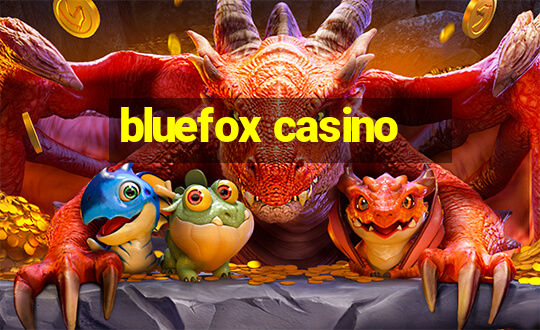 bluefox casino