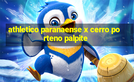 athletico paranaense x cerro porteno palpite