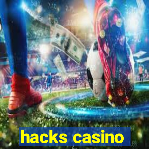 hacks casino