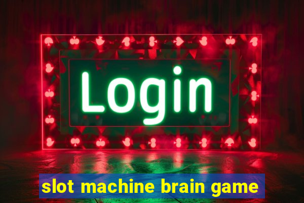 slot machine brain game