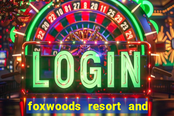 foxwoods resort and casino ct