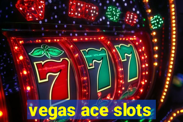 vegas ace slots