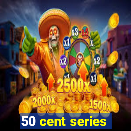 50 cent series