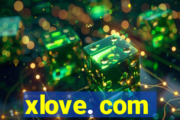 xlove. com